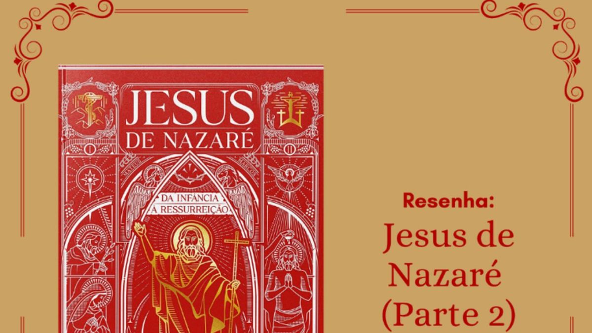 Resenha de Jesus de Nazaré - Parte 2