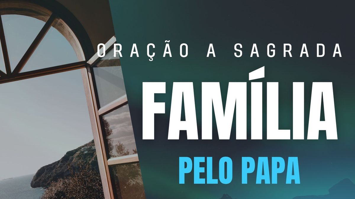 Oração a Sagrada Família pelo Papa Francisco