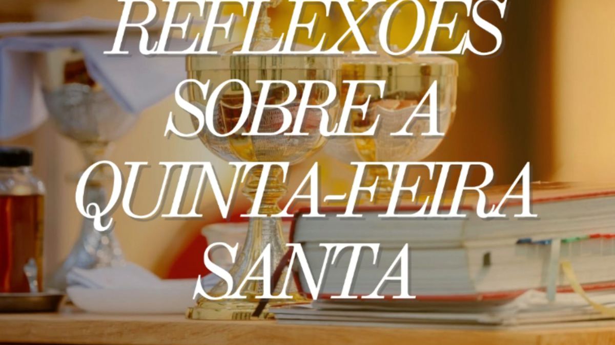 Reflexões sobre a Quinta-feira Santa