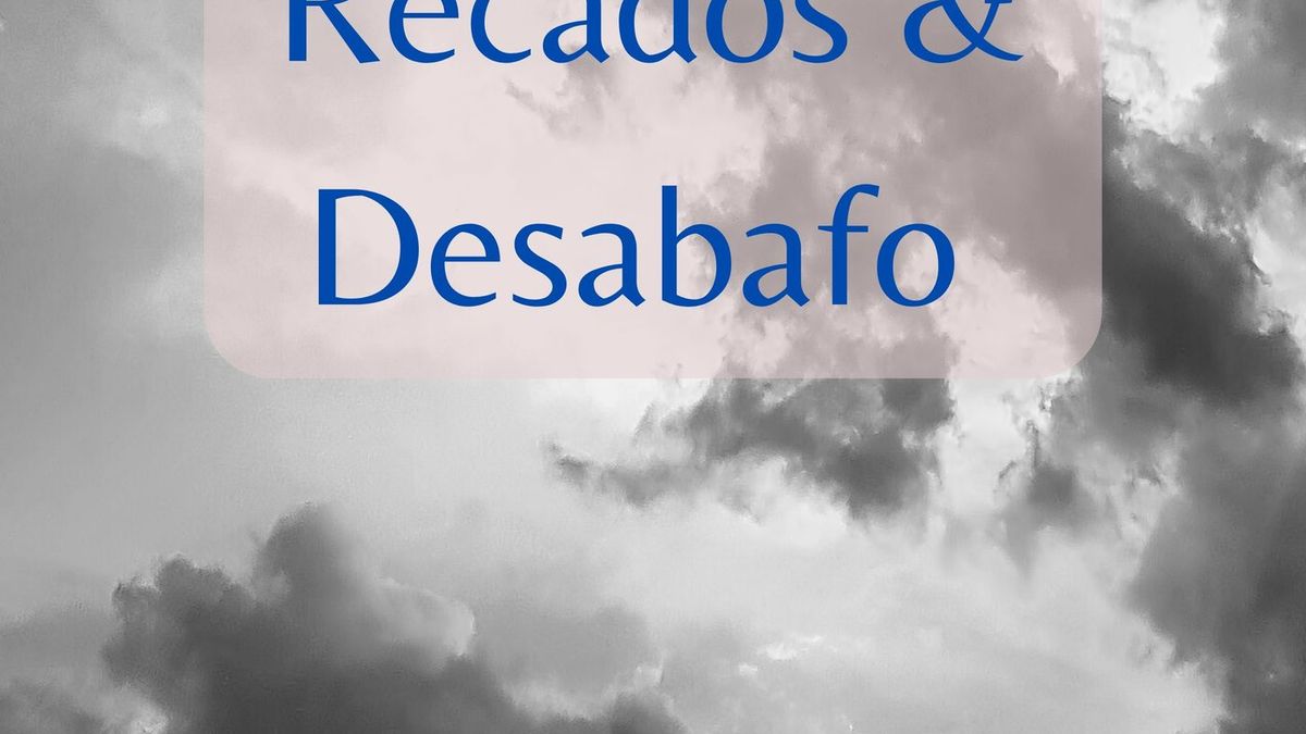 Recados & Desbafo