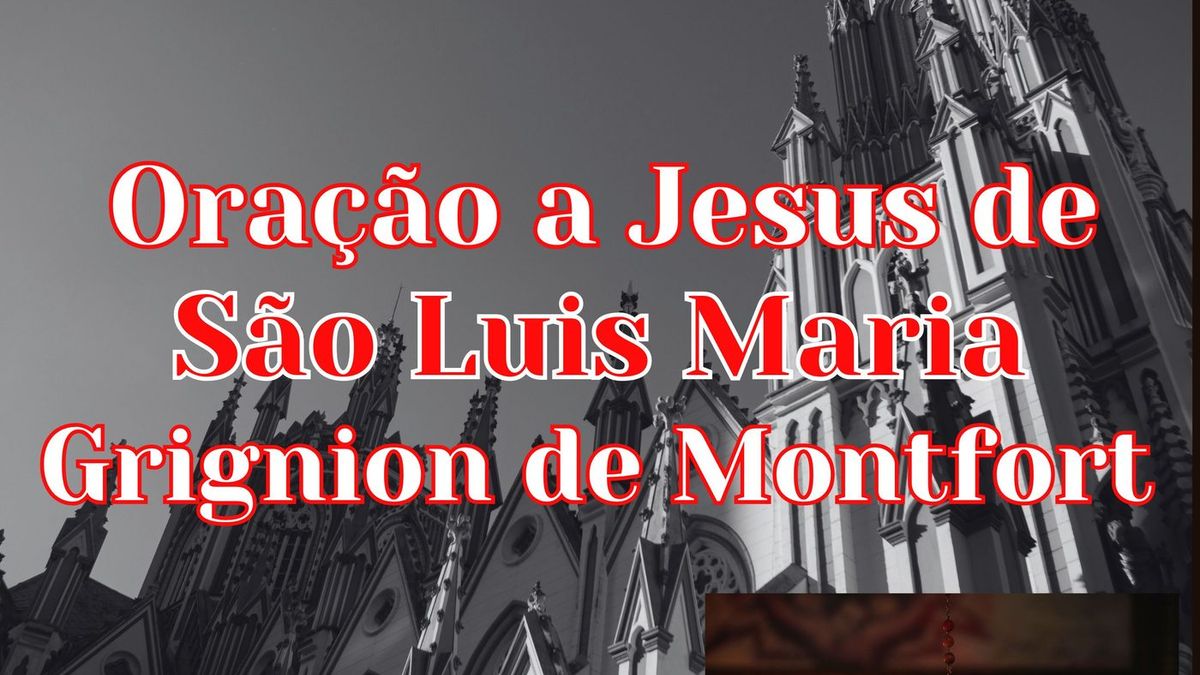 Oração a Jesus de São Luis Maria Grignion de Montfort