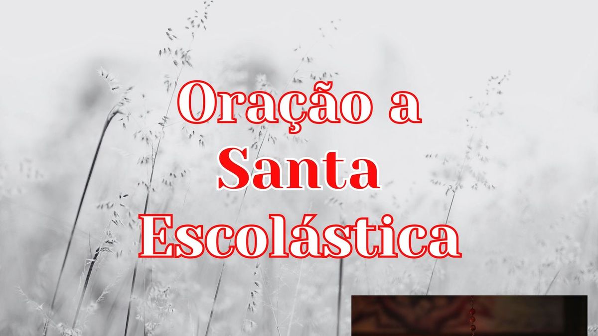 Oração a Santa Escolástica