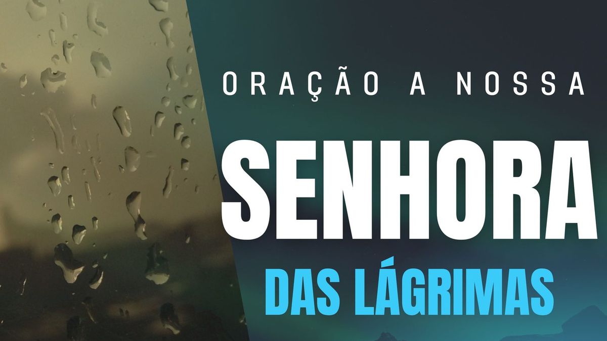 Oração a Nossa Senhora das Lágrimas