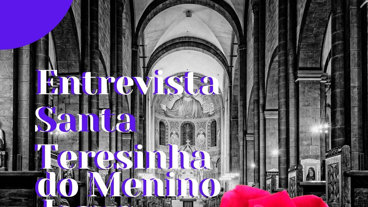 Entrevista: Santa Teresinha do Menino Jesus