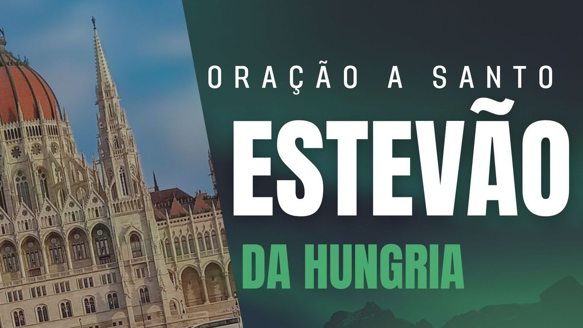 Oração a Santo Estêvão da Hungria