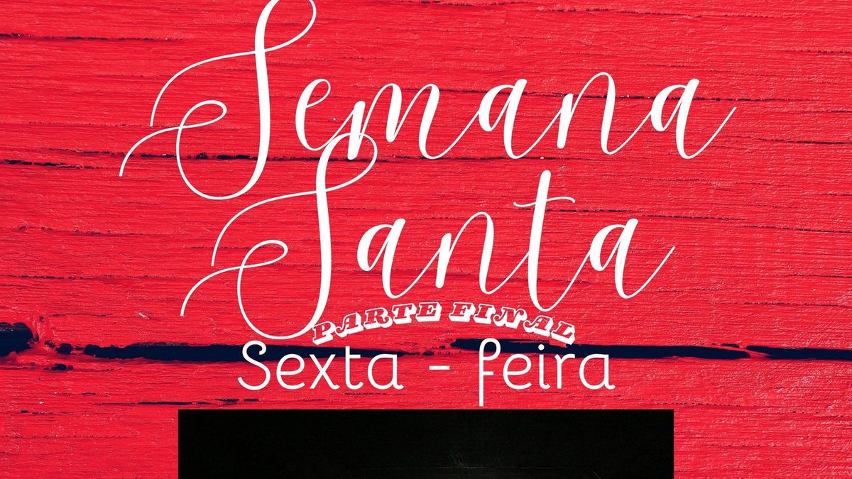 Sexta - feira Santa - parte final