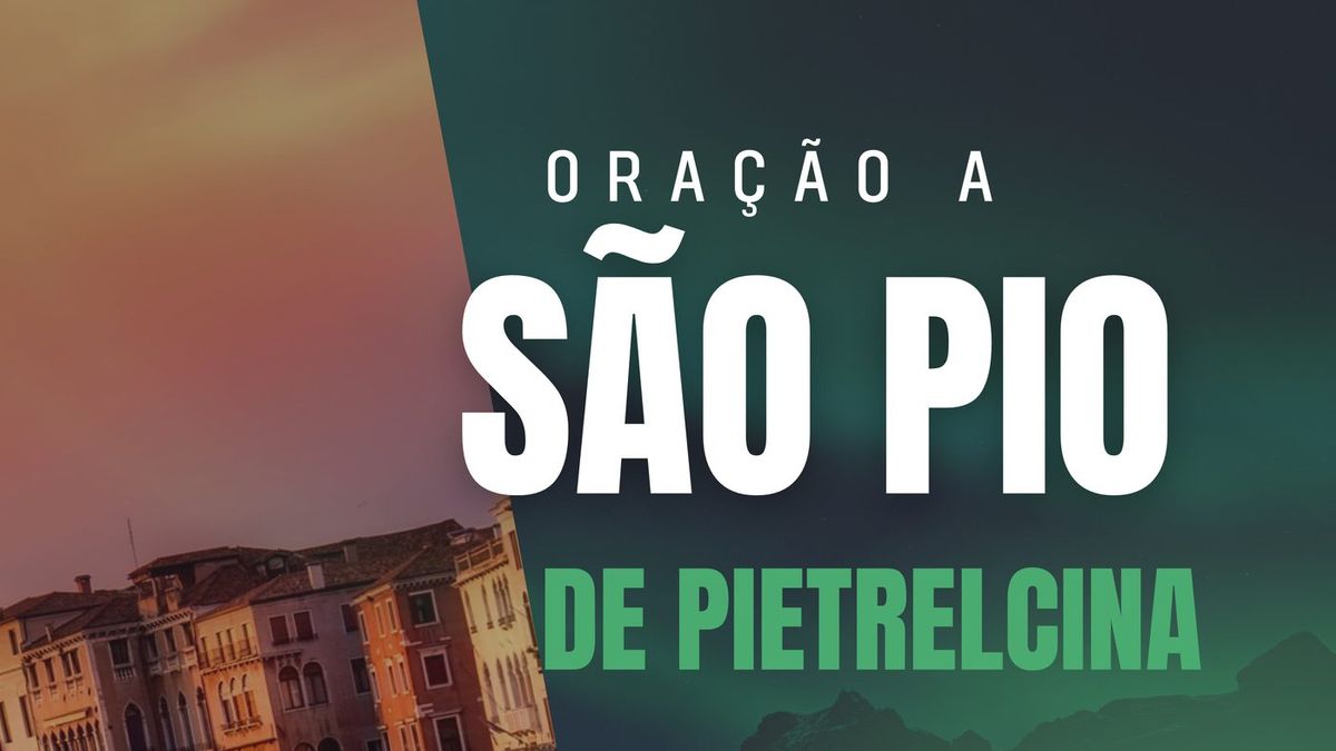Oração a São Padre Pio de Pietrelcina
